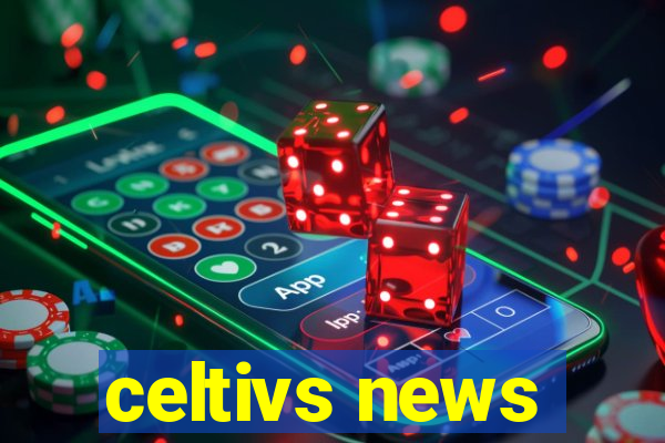 celtivs news